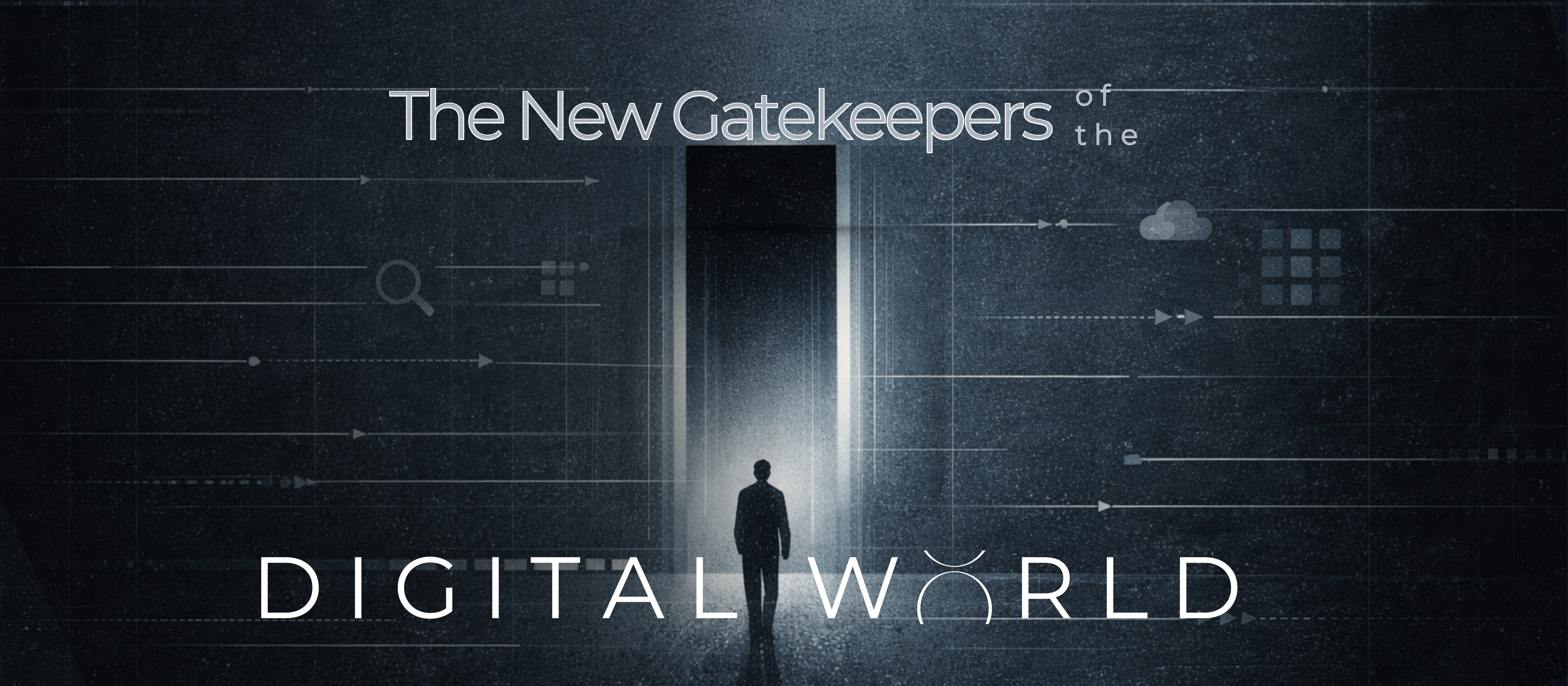 The New Gatekeepers of the Digital World